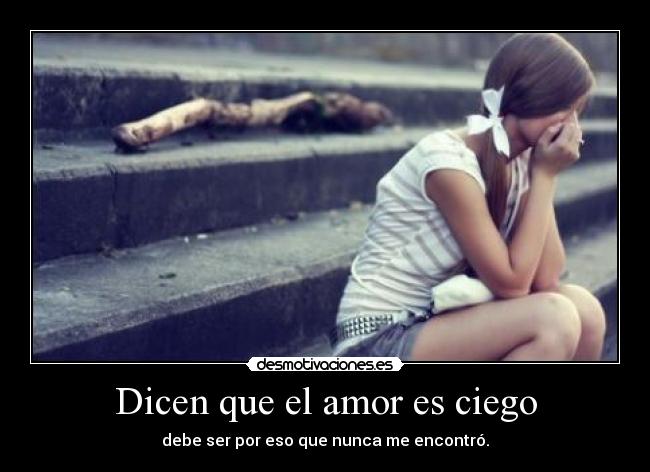 Dicen que el amor es ciego - 