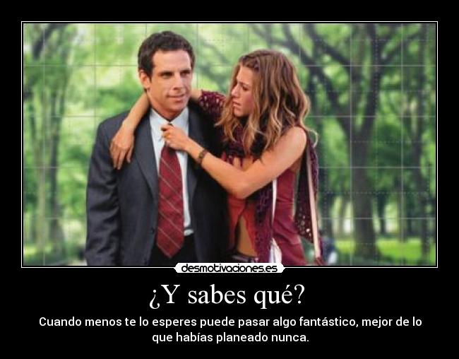 ¿Y sabes qué? -