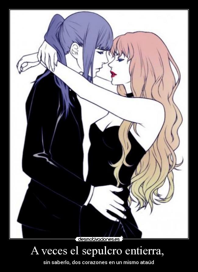 A veces el sepulcro entierra, -