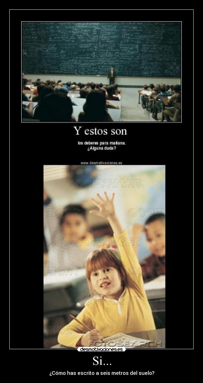 Si... - ¿Cómo has escrito a seis metros del suelo?