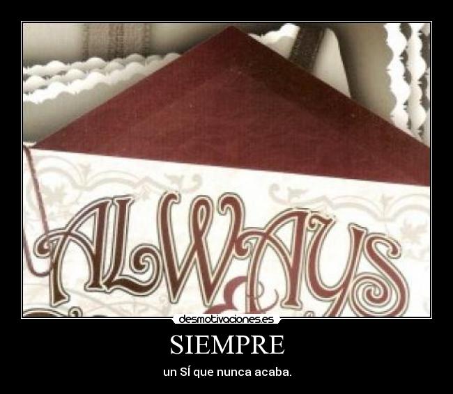 SIEMPRE - un SÍ que nunca acaba.