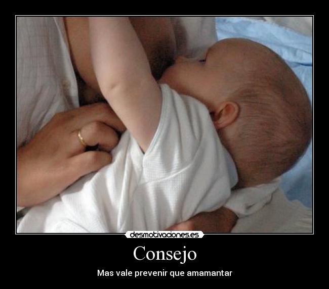 Consejo - Mas vale prevenir que amamantar