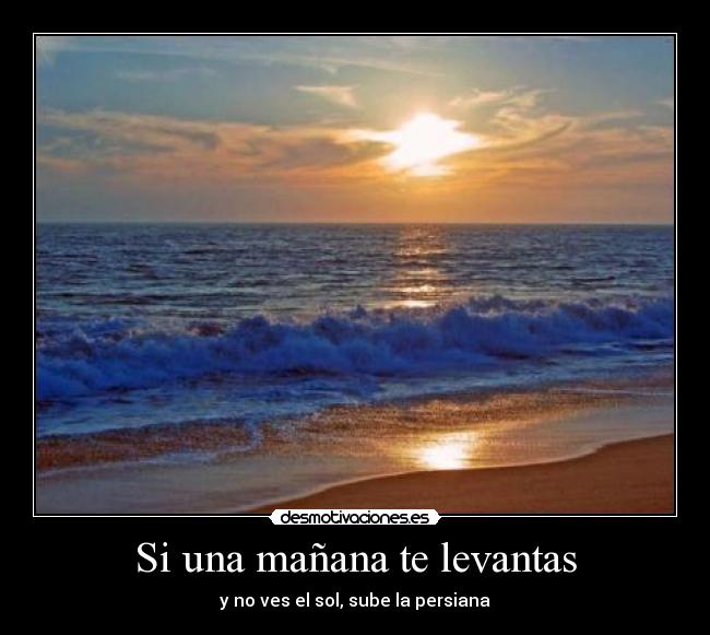 Si una mañana te levantas -