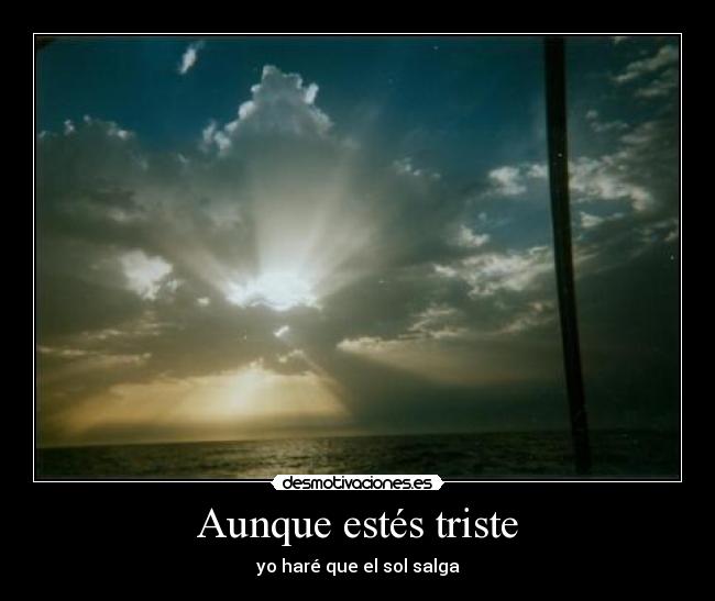 Aunque estés triste -