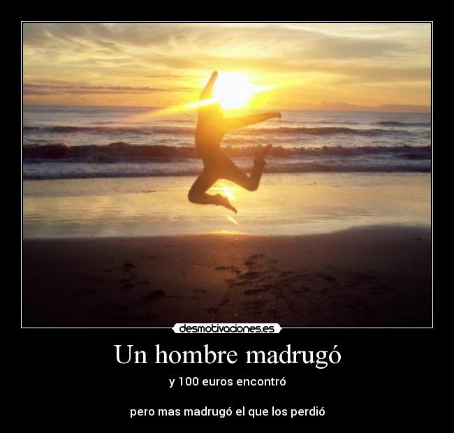 carteles hombre madrugar refran perdio desmotivaciones