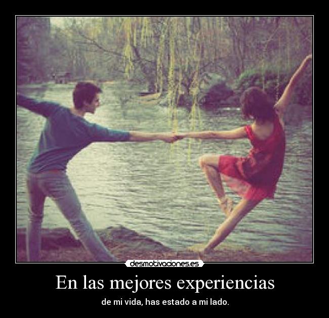 En las mejores experiencias -
