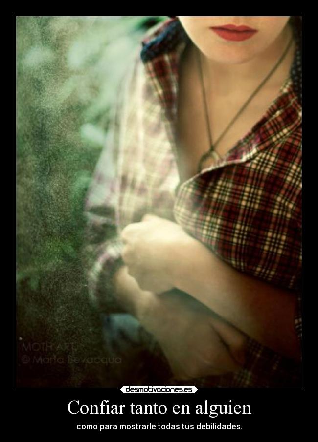 Confiar tanto en alguien -