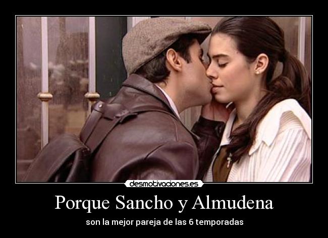 Porque Sancho y Almudena - son la mejor pareja de las 6 temporadas
