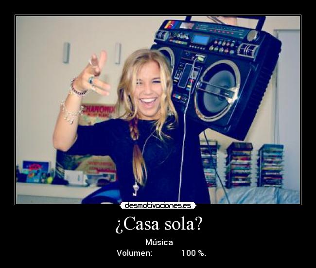 ¿Casa sola? - ▶ Música 
♪♫ Volumen: ▁ ▂ ▃ ▄ ▅ ▆ █ 100 %.