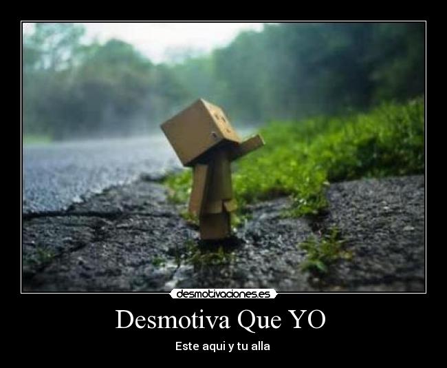 Desmotiva Que YO  - 