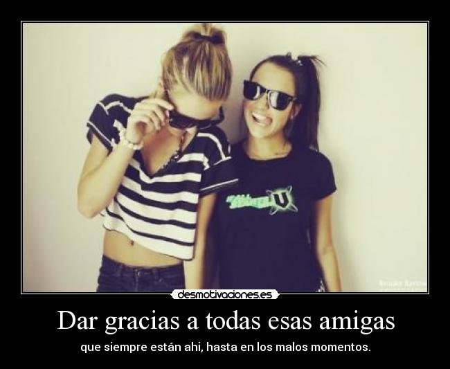 Dar gracias a todas esas amigas -
