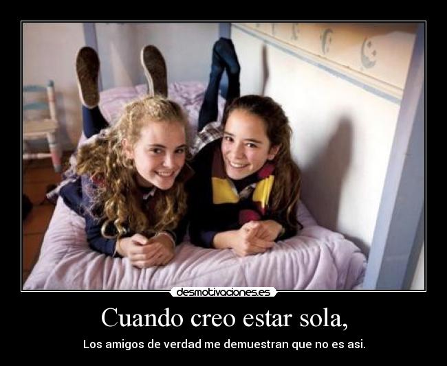 Cuando creo estar sola, -