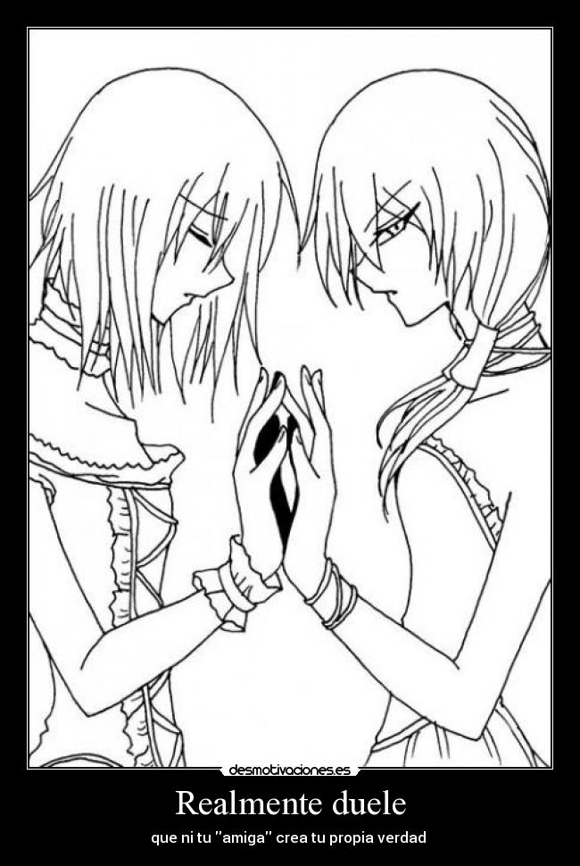 Realmente duele - que ni tu amiga crea tu propia verdad