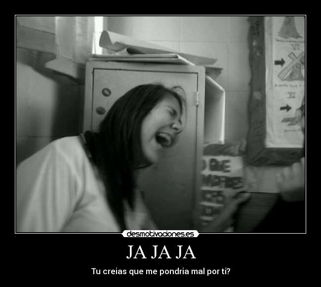 JA JA JA -