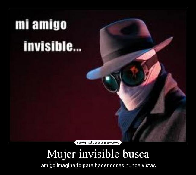 carteles mujer mujer invisible busca amigo imaginario cosas nunca vistas desmotivaciones