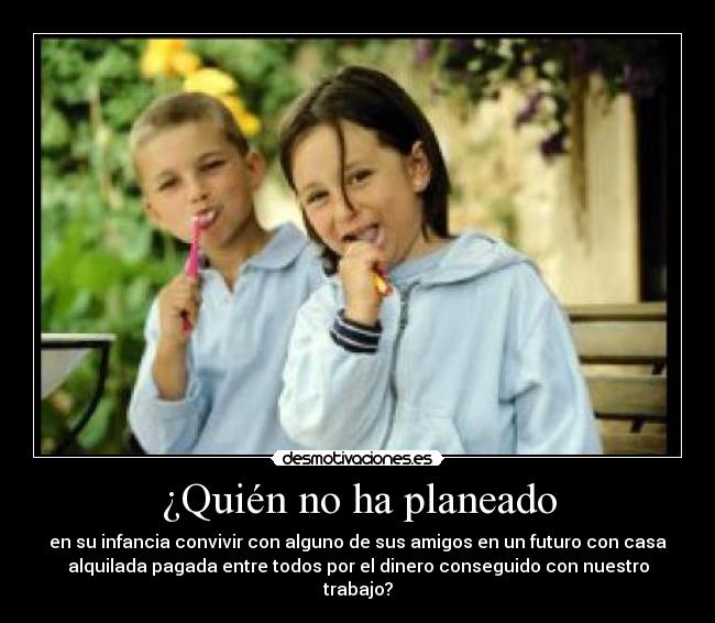 ¿Quién no ha planeado - 