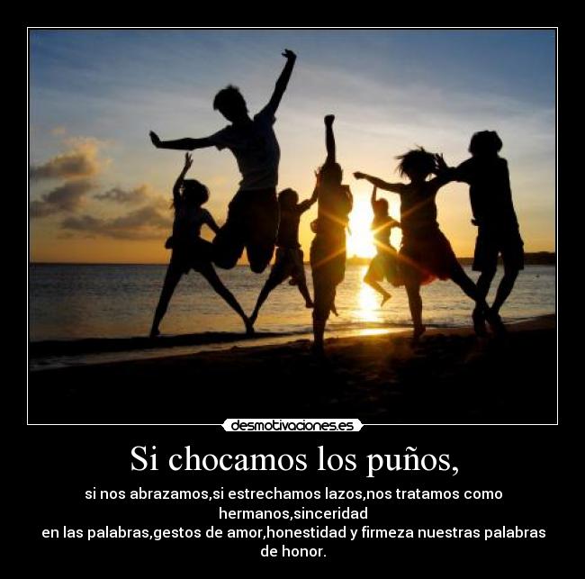 Si chocamos los puños, -