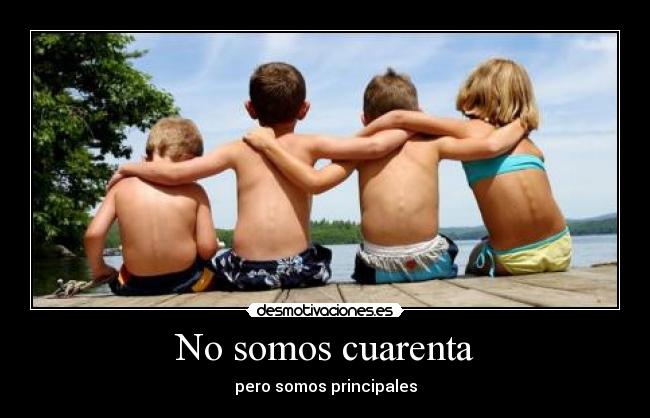 No somos cuarenta - pero somos principales