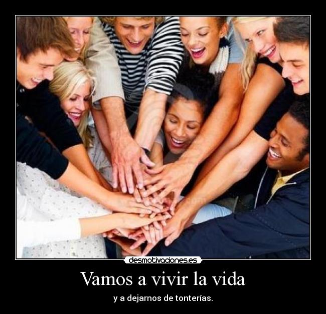 Vamos a vivir la vida -