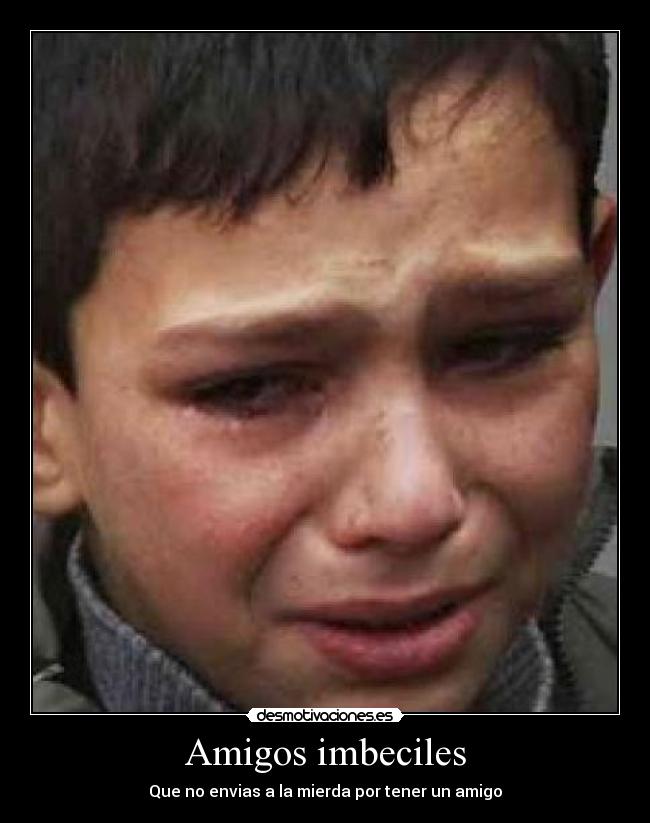 Amigos imbeciles -