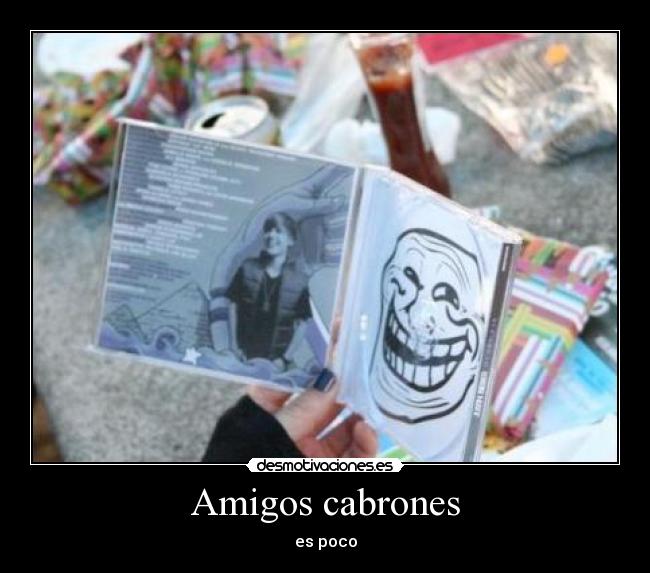 Amigos cabrones - es poco