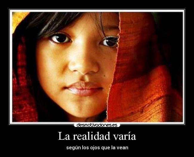 La realidad varía - según los ojos que la vean