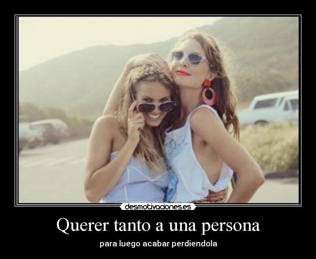 Querer tanto a una persona - para luego acabar perdiendola