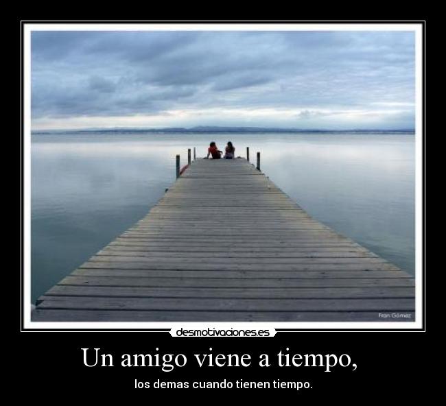 Un amigo viene a tiempo,  - 