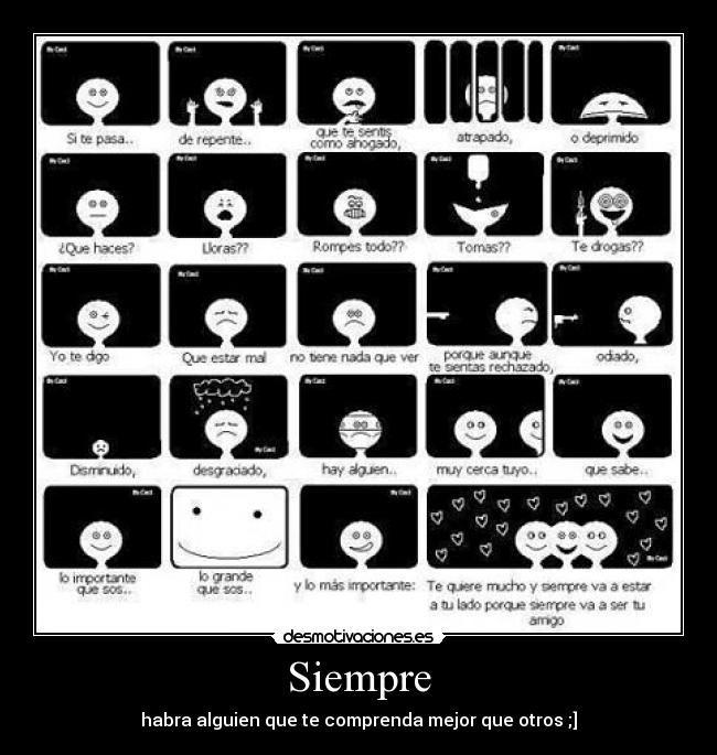 Siempre - habra alguien que te comprenda mejor que otros ;]