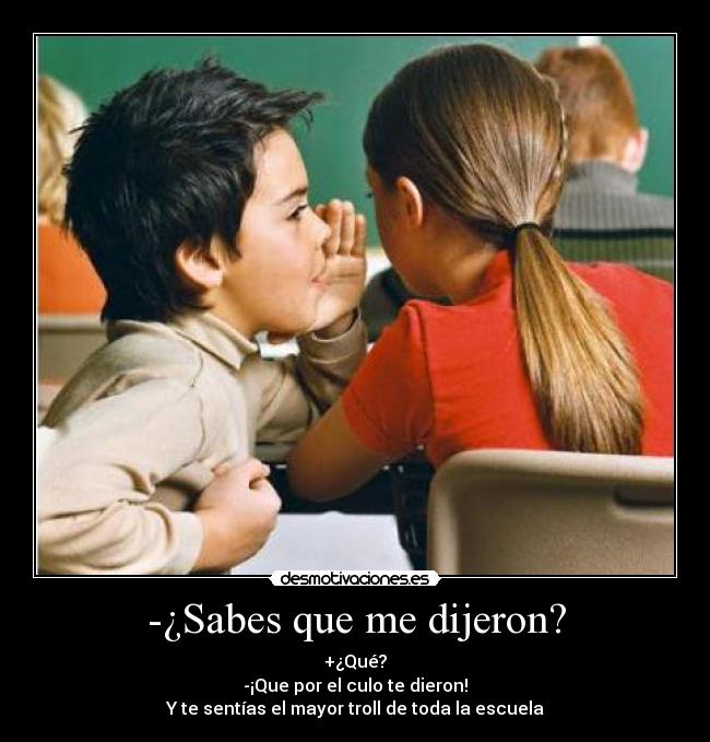 -¿Sabes que me dijeron? - 