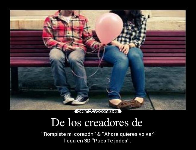 De los creadores de -