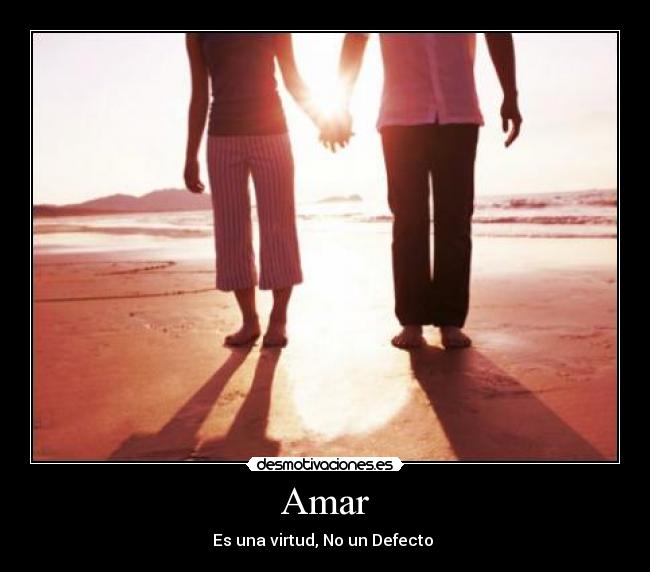 Amar - Es una virtud, No un Defecto 