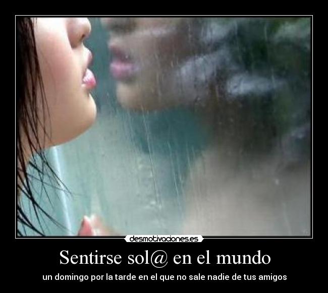 Sentirse sol@ en el mundo -