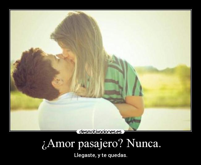 ¿Amor pasajero? Nunca. - 