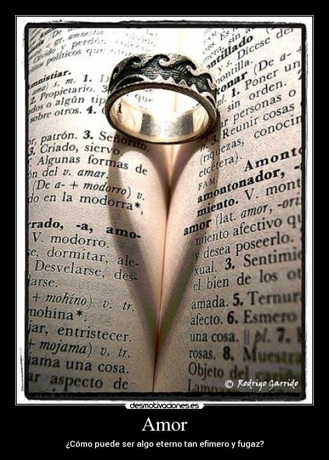 Amor - ¿Cómo puede ser algo eterno tan efimero y fugaz?