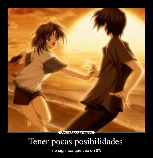 Tener pocas posibilidades - no significa que sea un 0%