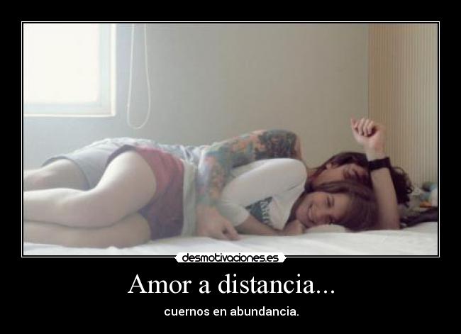 carteles amor distancia amor distancia cuernos abundancia vic blablabla porqueleeslasetiquetasxd desmotivaciones