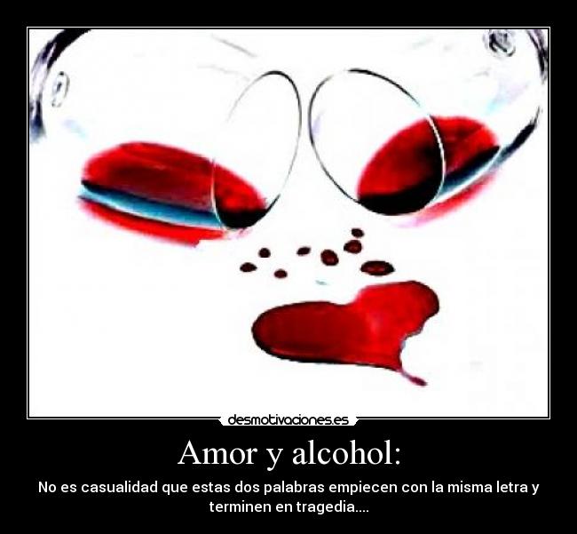 Amor y alcohol: -