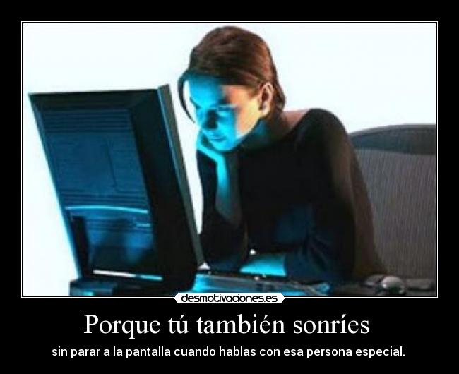 Porque tú también sonríes -