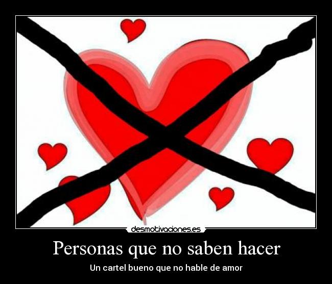 Personas que no saben hacer - Un cartel bueno que no hable de amor