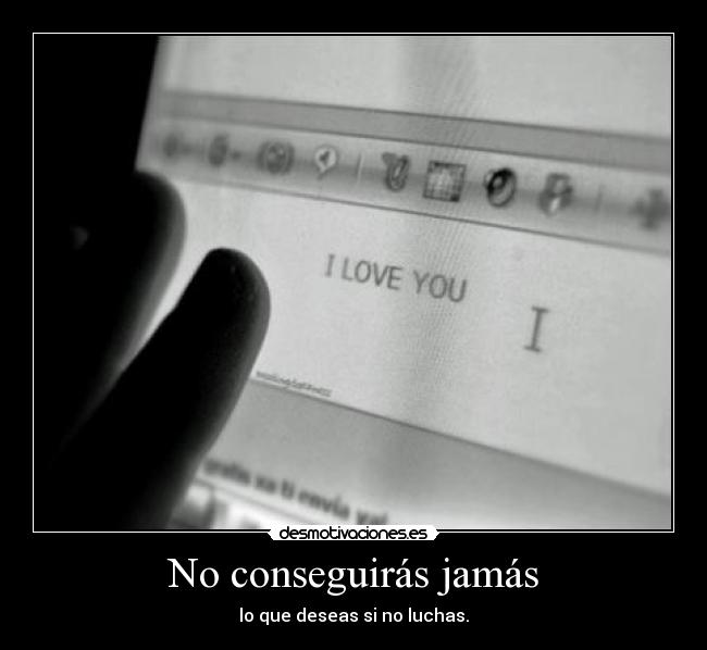 No conseguirás jamás -