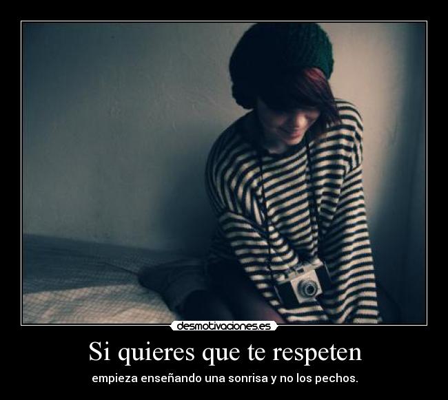 Si quieres que te respeten -