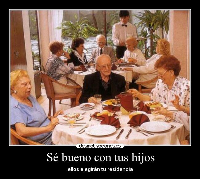 Sé bueno con tus hijos - 