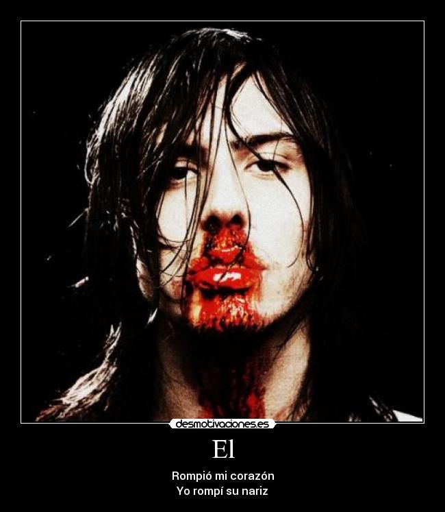 El - Rompió mi corazón
Yo rompí su nariz