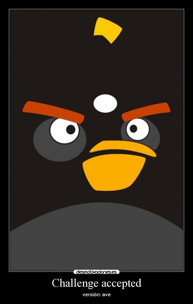 Challenge accepted - versión: ave