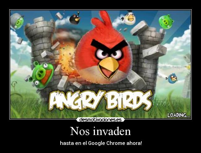 Nos invaden - hasta en el Google Chrome ahora!