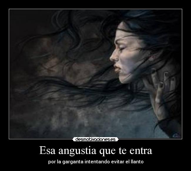 Esa angustia que te entra - 