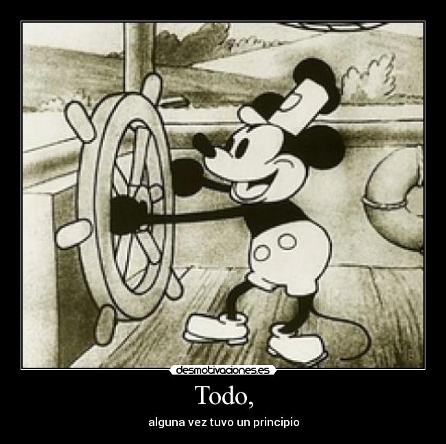 Todo, - alguna vez tuvo un principio