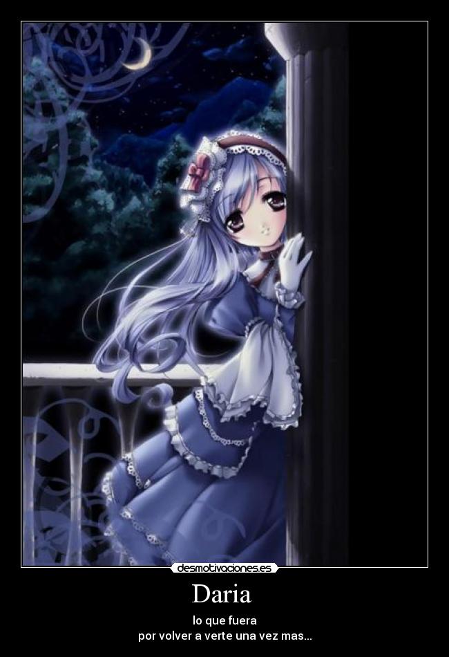 Daria - lo que fuera
por volver a verte una vez mas...