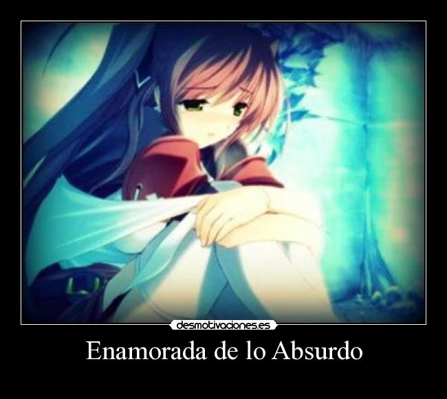 Enamorada de lo Absurdo -